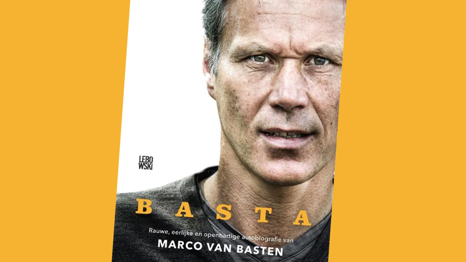 Basta Rauwe Eerlijke En Openhartige Autobiografie Van Marco Van Basten